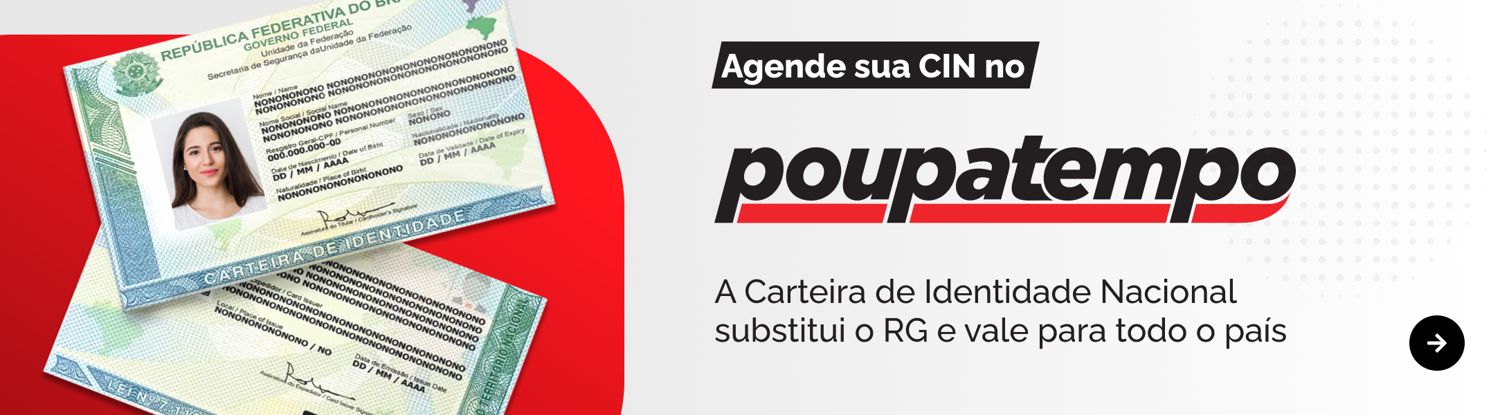 Agende sua CIN no Poupatempo SP.GOV.BR. A Carteira de Identidade Nacional substitui o RG e vale para todo o país.