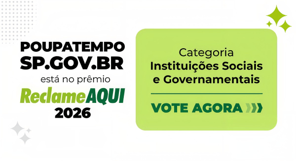Poupatempo SP.GOV.BR está no prêmio Reclame Aqui 2026 na categoria Instituições sociais e governamentais. Vote agora!s